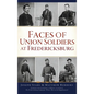 Faces of Union Soldiers at Fredericksburg - Hardcover