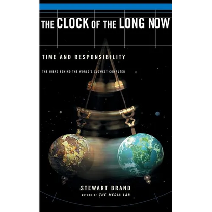 The Clock of the Long Now: Time and Responsibility - Paperback