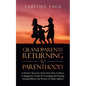 Grandparents Returning to Parenthood: A Parent's Recovery Story from Pain to Peace: a Supportive Guide for Grandparents Raising Grandchildren and Pare - Paperback