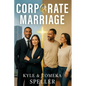 Corporate Marriage: Biblical Wisdom Combined with Business Strategies for a Marriage That Thrives - Paperback