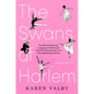 The Swans of Harlem (Adapted for Young Adults): Five Black Ballerinas, a Legacy of Sisterhood, and Their Reclamation of a Groundbreaking History - Hardcover