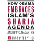 How Obama Embraces Islam's Sharia Agenda: A Creed for the Poor and Disadvantaged - Paperback