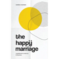 The Happy Marriage: A guidebook to intimacy and closeness - Paperback