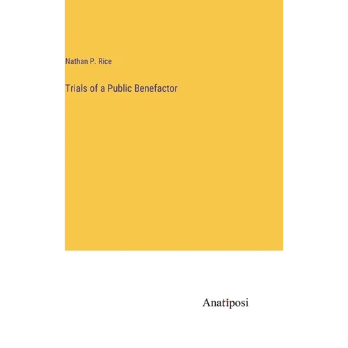 Trials of a Public Benefactor - Hardcover