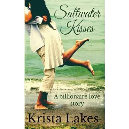 Saltwater Kisses: A billionaire love story - Paperback