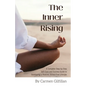 The Inner Rising: A Complete Step-By-Step Self-Care and Success Guide to Developing a Positive, Stress-Free Lifestyle - Paperback