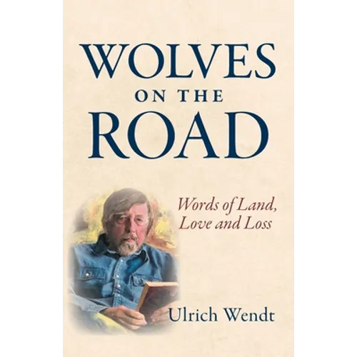 Wolves on the Road: Words of Land, Love and Loss - Paperback
