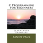 C Programming for Beginners: Learn with Examples - Paperback