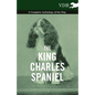 The King Charles Spaniel - A Complete Anthology of the Dog - Hardcover
