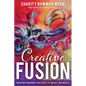 Creative Fusion: Merging Kingdom Strategies to Impact Our World - Paperback