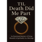 Til Death Did Me Part-An Emotional Journey of Dying Mentally & Spiritually in a Marriage - Paperback