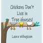 Chickens Don't Live in Tree Houses! - Hardcover