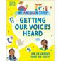 Getting Our Voices Heard: How Can Americans Change Our Society? - Hardcover