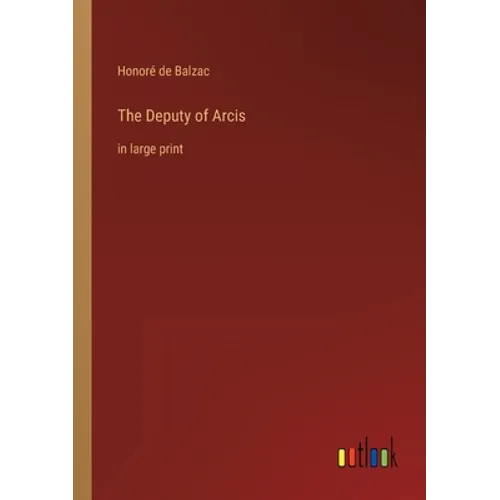 The Deputy of Arcis: in large print - Paperback