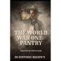 The World War One Pantry: 30 recipe's from the era of Sacrifice - WW1 - Paperback
