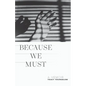 Because We Must: A Memoir - Paperback