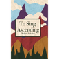 To Sing Ascending - Hardcover
