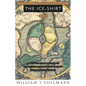 The Ice-Shirt: Volume One of Seven Dreams: A Book of North American Landscapes - Paperback