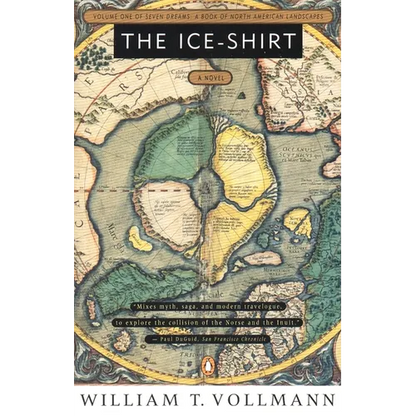 The Ice-Shirt: Volume One of Seven Dreams: A Book of North American Landscapes - Paperback