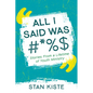 All I Said Was #*%$: Stories from a Lifetime of Youth Ministry - Paperback