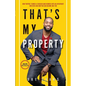 That's My Property: How Purpose Turned a Chicago Gang Member Into an Apartment Investor & How You Can Become One Too - Paperback