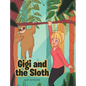 Gigi and the Sloth - Hardcover