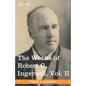 The Works of Robert G. Ingersoll, Vol. II (in 12 Volumes) - Hardcover