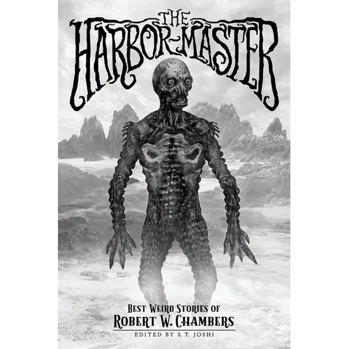 The Harbor-Master: Best Weird Stories of Robert W. Chambers - Paperback