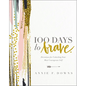 100 Days to Brave: Devotions for Unlocking Your Most Courageous Self (a 100-Day Devotional) - The Perfect Christian Graduation Gift to Celebrate Your - Hardcover