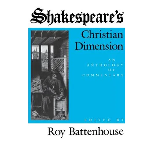 Shakespeare S Christian Dimension: An Anthology of Commentary - Hardcover