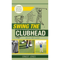 Swing the Clubhead (Golf digest classic series) - Hardcover