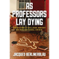 As Professors Lay Dying: Selecting a College Amidst an Educational Crisis - Paperback
