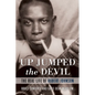 Up Jumped the Devil: The Real Life of Robert Johnson - Paperback