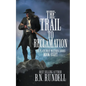 The Trail to Reclamation: A Classic Western Series - Paperback