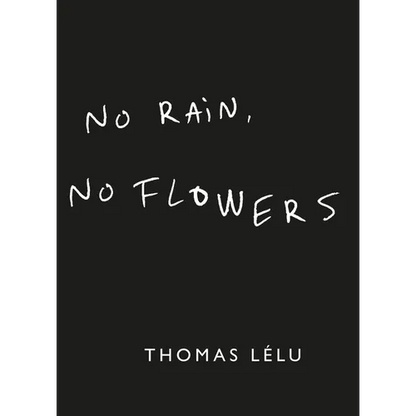 No Rain, No Flowers - Hardcover