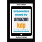 Beginner's Guide To Amazon KDP 2022 Edition - Paperback