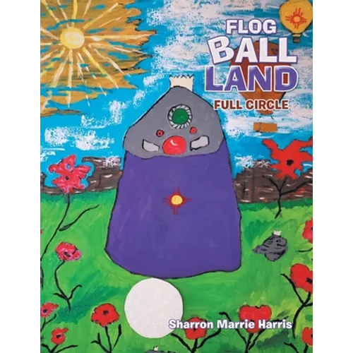 Flog Ball Land: Full Circle - Paperback