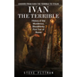 Ivan the Terrible: Leaders From Ivan the Terrible to Stalin (History of the Murderous, Bloodthirsty First Tsar of Russia) - Paperback