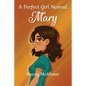 A Perfect Girl Named Mary - Paperback