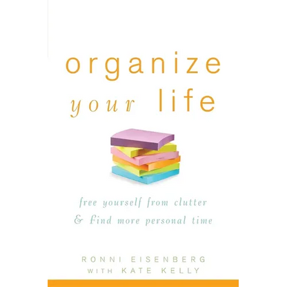 Organize Your Life: Free Yourself from Clutter & Find More Personal Time - Paperback