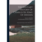 The Military History Of Charles Xii. King Of Sweden: Written By The Express Order Of His Majesty - Paperback