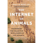 The Internet of Animals: Discovering the Collective Intelligence of Life on Earth - Hardcover