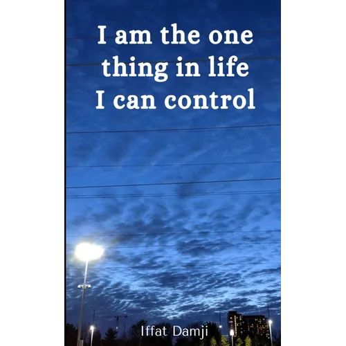 I am the one thing in life I can control - Paperback