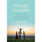 Simply Available: Unfiltered Truths on the Generous Hospitality of a Foster Care Lifestyle - Paperback