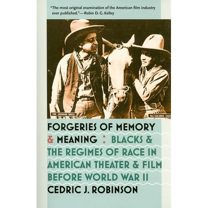 Forgeries of Memory and Meaning: Blacks and the Regimes of Race in American Theater and Film Before World War II - Paperback