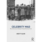 Celebrity Mad: Why Otherwise Intelligent People Worship Fame - Paperback
