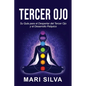 Tercer Ojo: Su guía para el despertar del tercer ojo y el desarrollo psíquico - Paperback