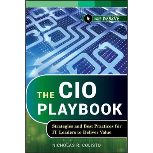 The CIO Playbook: Strategies and Best Practices for It Leaders to Deliver Value - Hardcover