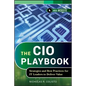 The CIO Playbook: Strategies and Best Practices for It Leaders to Deliver Value - Hardcover