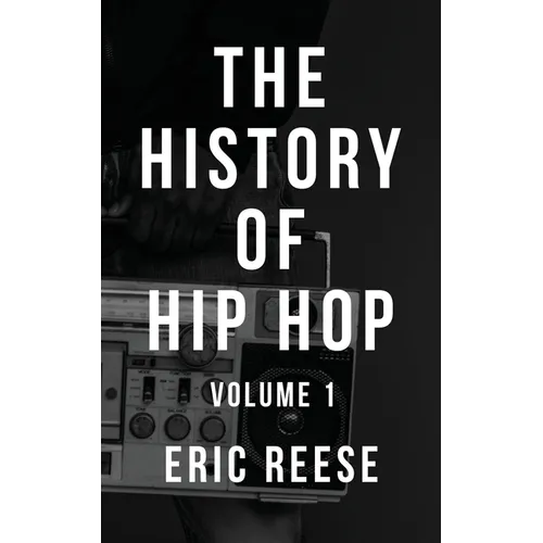 The History of Hip Hop: Volume 1 - Paperback